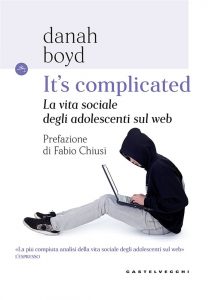It’s complicated. La vita sociale degli adolescenti sul web